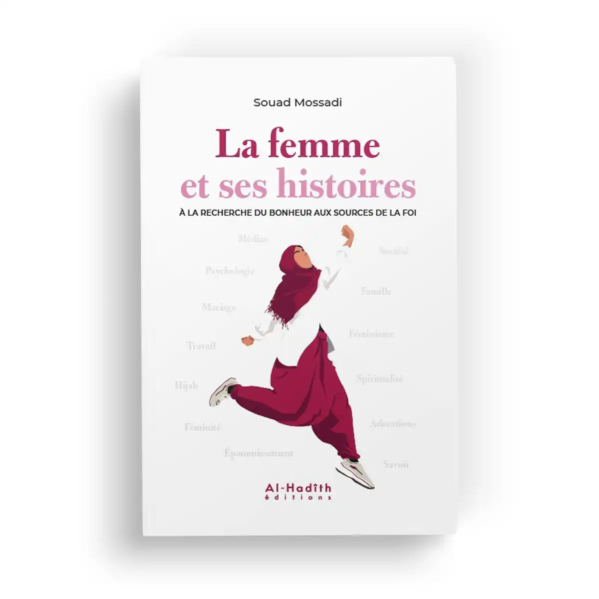 La Femme et ses Histoires : À la Recherche du Bonheur - Souad Mossadi