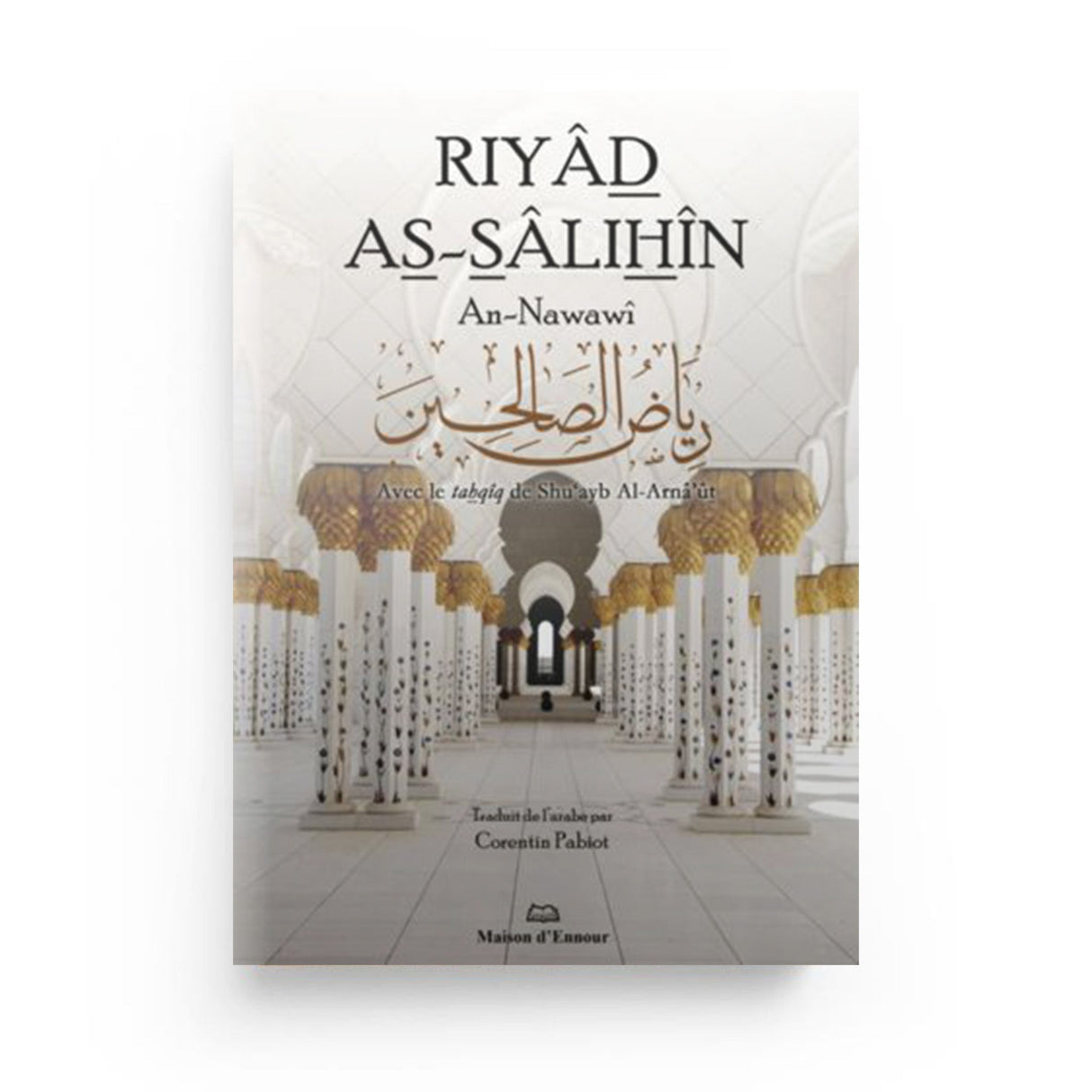 Riyâd as‑Sâlihîn (Les Jardins des Vertueux) – Imam An‑Nawâwî Maison d’Ennour
