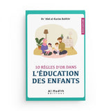 10 règles d’or dans l’éducation des enfants – Dr ʿAbd al-Karîm Bakkâr Al-Hadîth