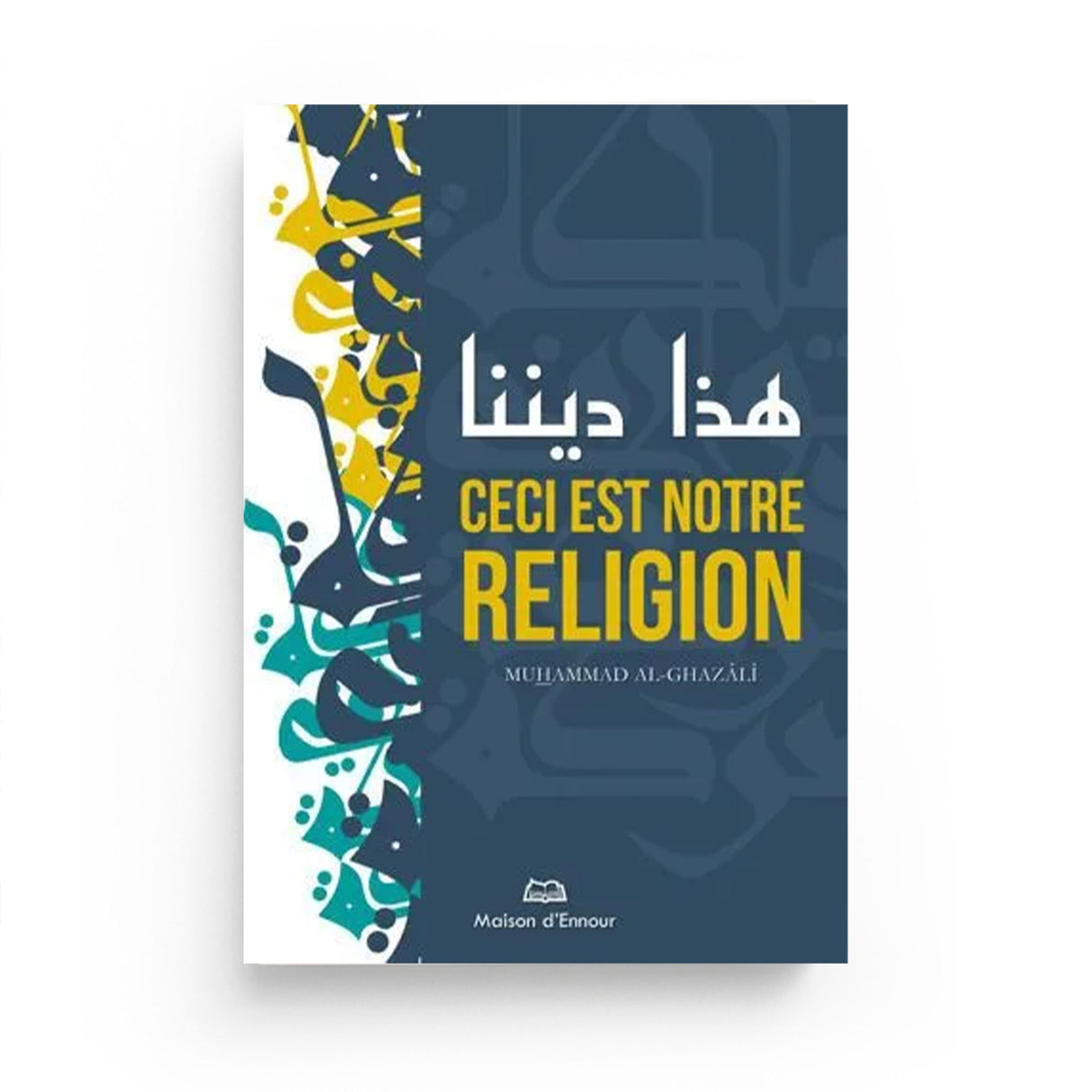 Ceci est notre religion – Muhammad Al‑Ghazali Maison d’Ennour 1ns2s0-7q.myshopify.com Maison d’Ennour