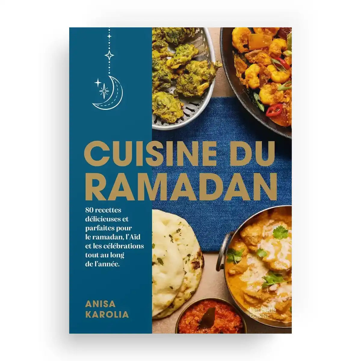 Cuisine du Ramadan - 80 Recettes pour le Ramadan & l'Aïd (Anisa Karolia)
