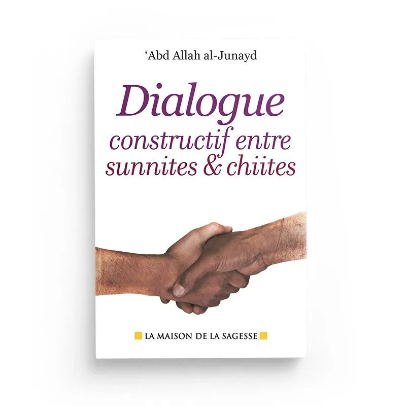Dialogue constructif Sunnites & Chiites - Abd Allah Al-Junayd Al-Hadîth 1ns2s0-7q.myshopify.com Maison de la Sagesse