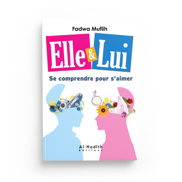 Elle & Lui : Se comprendre pour s’aimer – Fadwa Muflih Al-Hadîth