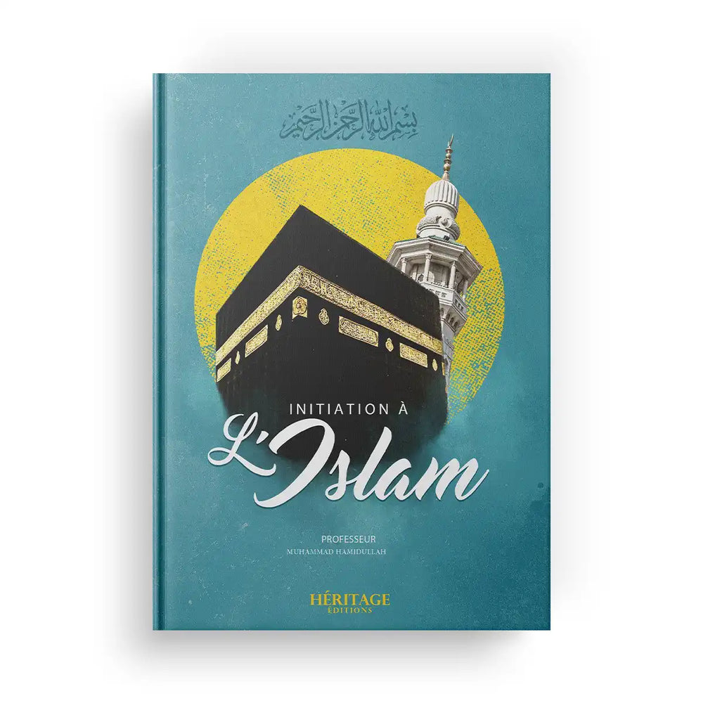 Initiation à l'Islam - Muhammad Hamidullah (Éditions Héritage)