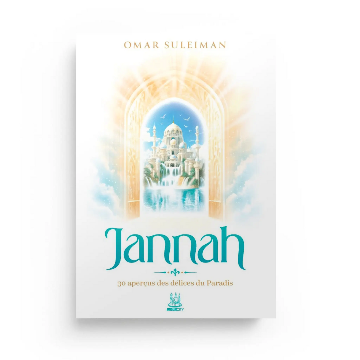 Jannah : 30 aperçus des délices du Paradis - Omar Suleiman - MuslimCity MuslimCity