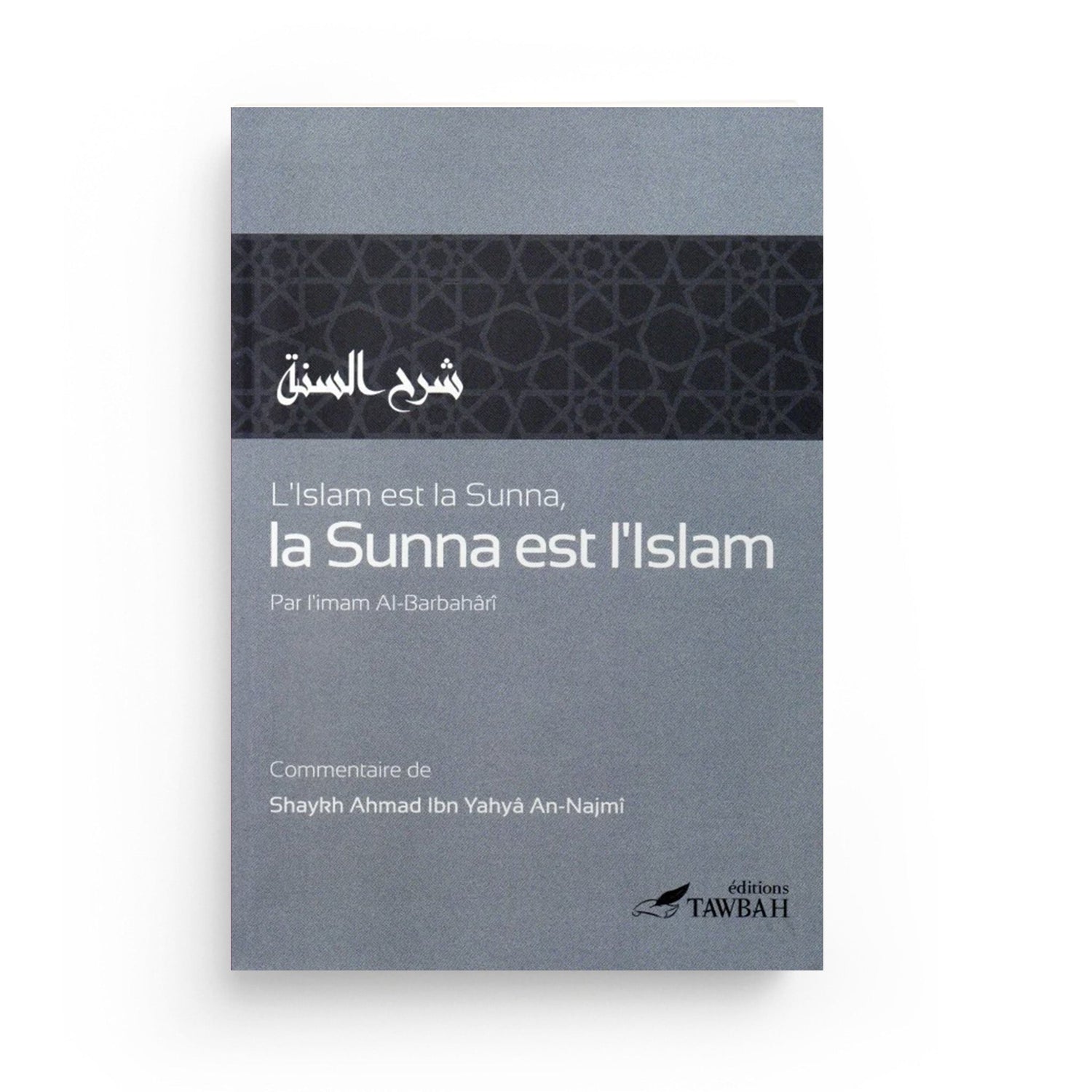 L’islam est la Sunna,La Sunna est l’islam – Imam Al-Barbahari – Tawbah Tawbah