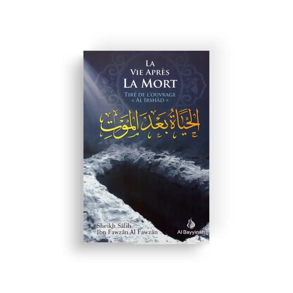 La Vie après la mort - Cheikh Salih Al-Fawzan (Éditions Al Bayyinah)
