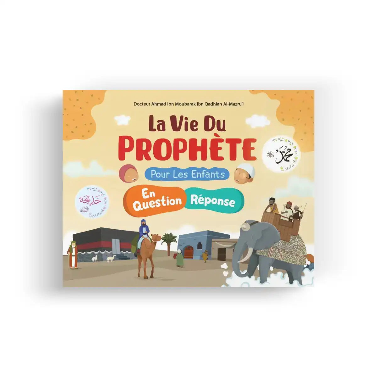 La Vie du Prophète pour les enfants (Questions-Réponses) - Ahmad Al-Mazroui