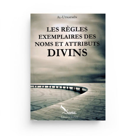 Les règles exemplaires des noms et attributs divins – Al‑Uthaymîn Sana