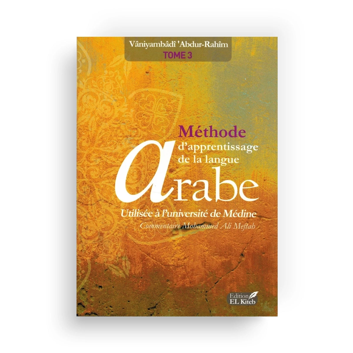 Méthode de Médine - Tome 3 - Apprentissage de la langue arabe - El-Kiteb