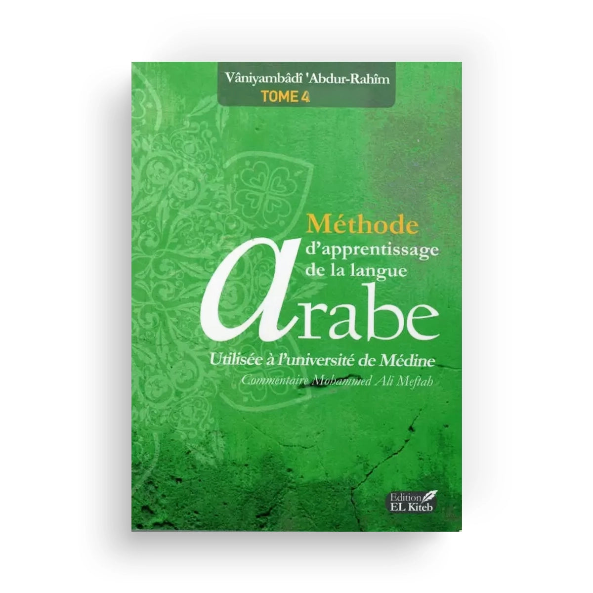 Méthode de Médine - Tome 4 - Apprentissage de la langue arabe - El-Kiteb