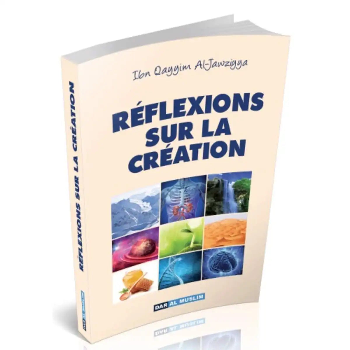 Réflexions sur la création - Ibn Qayyim Al-Jawziyya