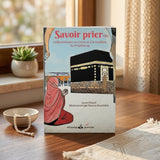 Savoir prier - Conformément au Coran et à la tradition de Prophète ﷺ - Al Bouraq