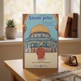 Savoir prier - Conformément au Coran et à la tradition de Prophète ﷺ - Al Bouraq